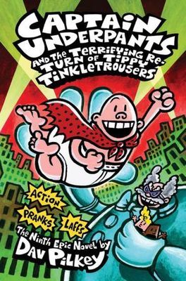 Pilkey, Dav (KF) Captain Underpants #9: The Terrifying Return of Tippy Tinkletrousers (HC)