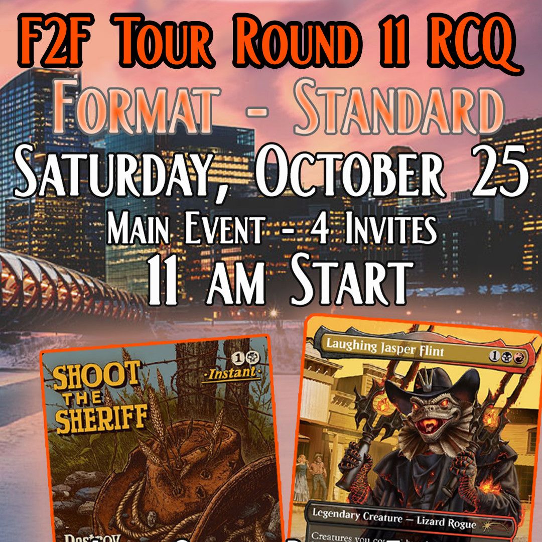 F2F Tour Round 11 - RCQ Standard - Saturday October 25 @ 11 AM