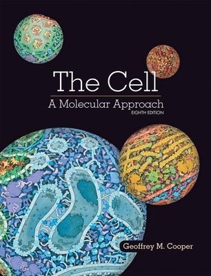 Cooper, Geoffrey M. (571.6) The Cell: A Molecular Approach, Eighth Edition (2019, HC)