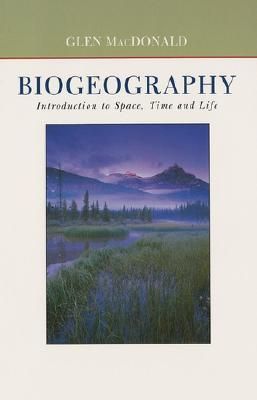MacDonald, Glen M. (578.9) Biogeography: Space, Time, Life (2003, HC)