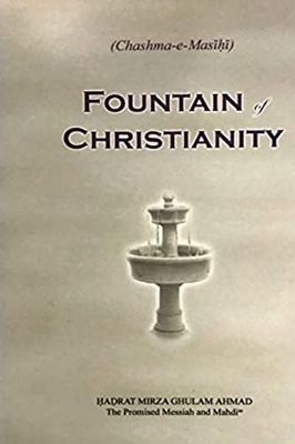 Ahmad, Mirza Ghulam (290) Fountain of Christianity (English translation of Chashma-e-Masihi)