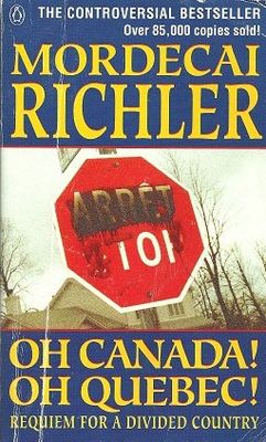 Richler, Mordecai (971) Oh Canada! Oh Quebec! Requiem For A Divided Country (PB)