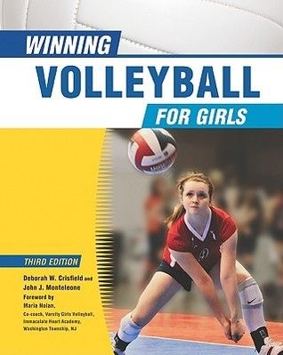 Crisfield, Deborah W.; Monteleone, John J. (796.32) Winning Volleyball for Girls, Third Edition (HC)