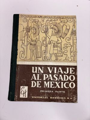 Herrero, S.A. (972) Un Viaje Al Pasado De Mexico: Primera Parte, 11th Edition (1959, HC)