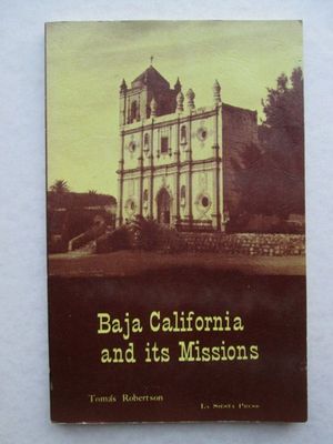 Robertson, Tomas A. (972) Baja California and Its Missions (softcover)