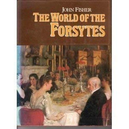 Fisher, John (941) The World of the Forsytes (HC)