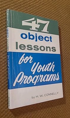 Connelly, H.W. (268.43) 47 Object Lessons for Youth Programs (1964, PB)