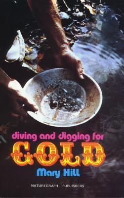 Hill, Mary (622.34) Diving and Digging for Gold (1974, Paper Edition)