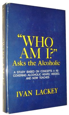 Lackey, Ivan (613.8) Who Am I? Asks the Alcoholic (1980, 3rd Printing, HC)