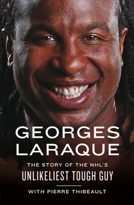 Laraque, Georges; Thibeault, Pierre (796.962) The Story of the NHL's Unlikeliest Tough Guy (HC)