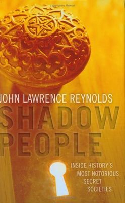 Reynolds, John Lawrence (133.CC) Shadow People: Inside History's Most Notorious Secret Societies (HC)