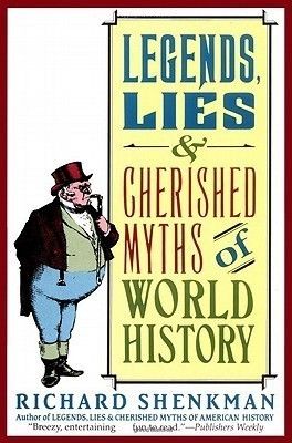 Shenkman, Richard (900) Legends, Lies &amp; Cherished Myths of World History (HC)