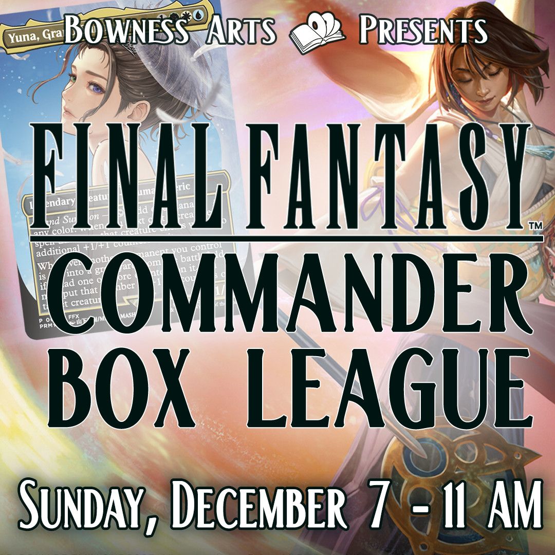 Final Fantasy Commander Holiday Box League - Dec 7  @ 11 AM