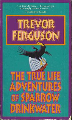 Ferguson, Trevor (FI) The True Life Adventures of Sparrow Drinkwater (PB)