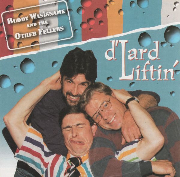 Buddy Wasisname &amp; The Other Fellers – d'Lard Liftin' (1998, CD)