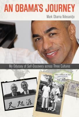 Ndesandjo, Mark Obama (920 NDE) An Obama's Journey: My Odyssey of Self-Discovery across Three Cultures (HC, No DJ)