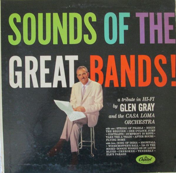 Glen Gray &amp; The Casa Loma Orchestra – Sounds Of The Great Bands! (VG, 1958, LP, Mono, Capitol Records – W-1022)