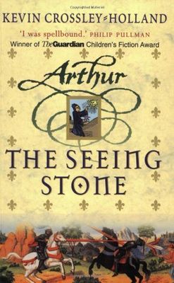 Crossley-Holland, Kevin (YF) Arthur Trilogy #1 The Seeing Stone (TP)