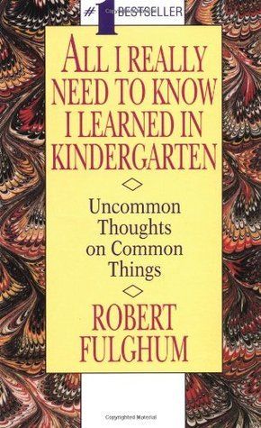 Fulghum, Robert (158.SA) All I Really Need to Know I Learned in Kindergarten (PB)