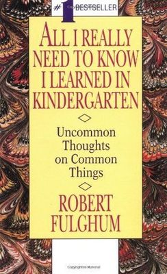 Fulghum, Robert (158.SA) All I Really Need to Know I Learned in Kindergarten (PB)
