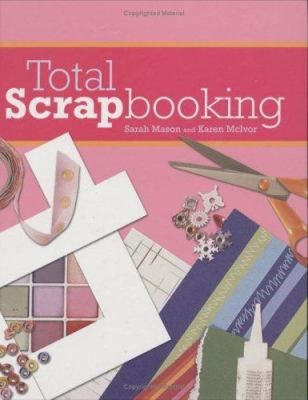 Mason, Sarah (745.5) Total Scrapbooking (HC)