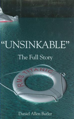 Butler, Daniel Allen (910.9) Unsinkable: The Full Story of the RMS Titanic (HC)