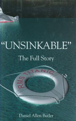 Butler, Daniel Allen (910.9) Unsinkable: The Full Story of the RMS Titanic (HC)