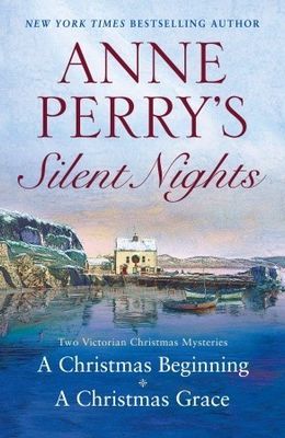 Perry, Anne (MY) Anne Perry's Silent Nights: Two Victorian Christmas Mysteries (TP)