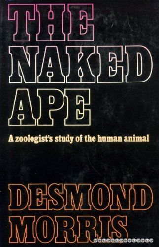 Morris, Desmond (304)  The Naked Ape: A Zoologist's Study of the Human Animal (1967, 1st Edition, 4th Printing, Jonathan Cape, HC)
