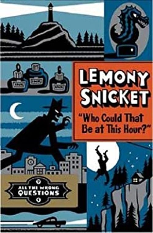 Snicket, Lemony (MG) All the Wrong Questions # 1 - Who Could That Be at This Hour? (HC)