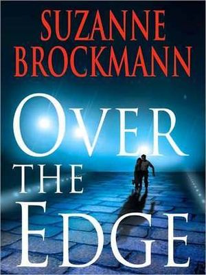 Brockmann, Suzanne (RS) Troubleshooters #3 Over the Edge (Large Print, 2002, HC)