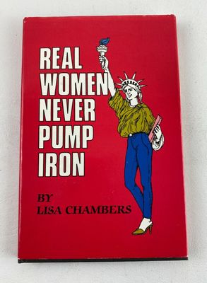 Chambers, Lisa (HU) Real Women Never Pump Iron (Softcover)