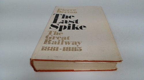 Berton, Pierre (970) The Great Railway: The National Dream - The Last Spike (HC)