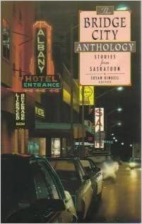 Gingel, Susan (FI) The Bridge City Anthology: Stories from Saskatoon (TP)