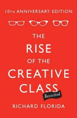 Florida, Richard (330) The Rise of the Creative Class--Revisited