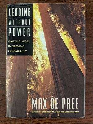 De Pree, Max (361.3) - Leading Without Power: Finding Hope in Serving Community (HC)