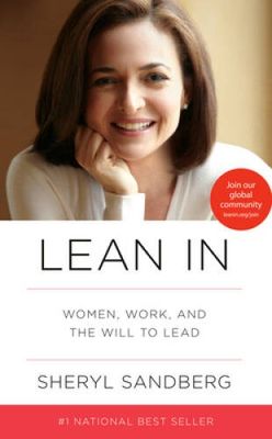 Sandberg, Sheryl (658.4) Lean in: Women, Work, and the Will to Lead (HC)
