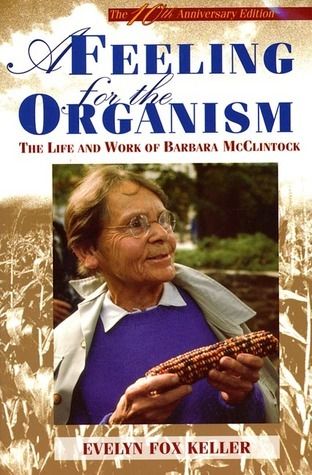 Keller, Evelyn Fox (920 MCC) A Feeling for the Organism: The Life and Work of Barbara McClintock (TP)