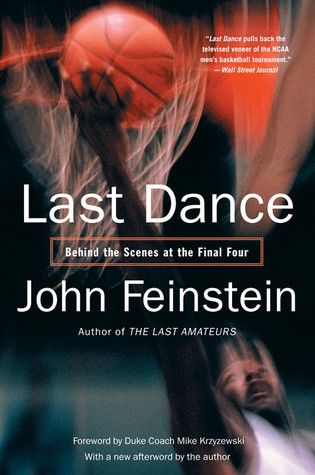 Feinstein, John (796.3) Last Dance: Behind the Scenes at the Final Four (TP)