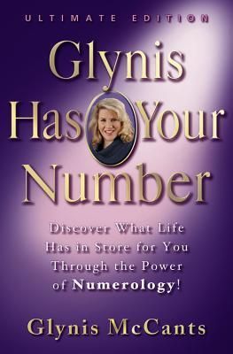 McCants, Glynis (133.3) Glynis Has Your Number: Discover What Life Has in Store for You Through the Power of Numerology! (HC)