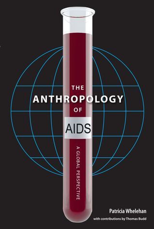Whelehan, Patricia (616) The Anthropology of AIDS: A Global Perspective (TP)