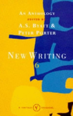 Byatt, A. S.; Porter, Peter (813) New Writing 6: An Anthology (1997, TP)