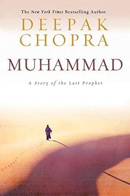 Chopra, Deepak (297.63) Muhammad: A Story of the Last Prophet (HC)