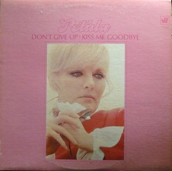 Petula Clark – Don't Give Up · Kiss Me Goodbye (VG, 1968, LP, Warner Bros. Records – WS 1743)