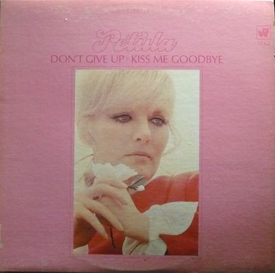 Petula Clark – Don't Give Up · Kiss Me Goodbye (VG, 1968, LP, Warner Bros. Records – WS 1743)