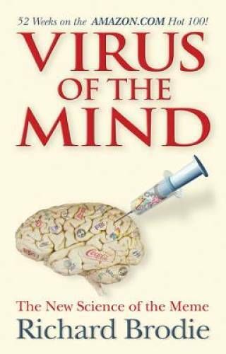 Brodie, Richard (006) Virus of the Mind: The New Science of the Meme (HC)