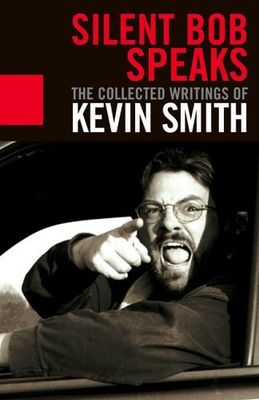 Smith, Kevin (817) Silent Bob Speaks: The Collected Writings of Kevin Smith (TP)