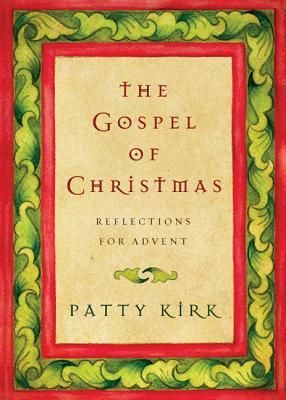 Kirk, Patty (242.332) The Gospel of Christmas: Reflections for Advent (TP)