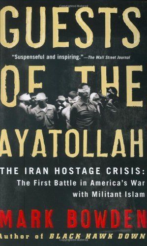Bowden, Mark (956) Guests of the Ayatollah: The Iran Hostage Crisis (TP)