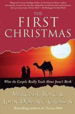 Borg, Marcus J.; Crossan, John Dominic (270) The First Christmas: What the Gospels Really Teach About Jesus's Birth (TP)